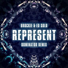 Download track Represent (Dominator Remix) Ed Solo, Brockie