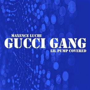 Download track Gucci Gang (Karaoke Instrumental Lil Pump Covered) Maxence Luchi