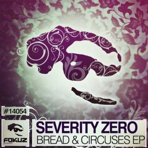 Download track Bread & Circuses Severity Zero