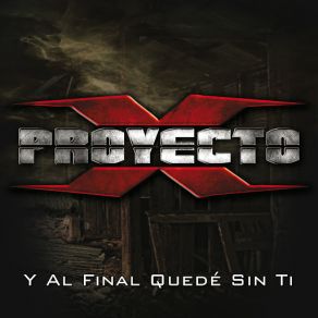 Download track Y Al Final Quedé Sin Ti Proyecto X