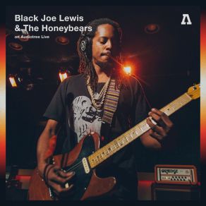 Download track Face In The Scene (Audiotree Live Version) Black Joe Lewis & The Honeybears