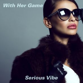 Download track Crazy Of Her Song Serious Vibe