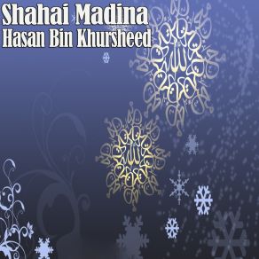 Download track Shahai Madina Hasan Bin Khursheed