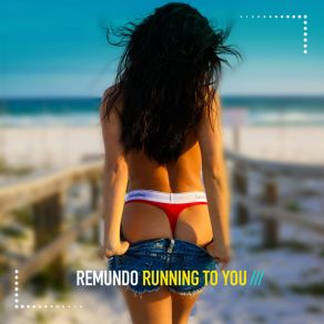 Download track Running To You Remundo