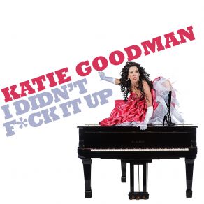 Download track I Didn't F-Ck It Up Katie Goodman