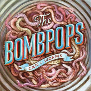 Download track Can O' Worms The Bombpops