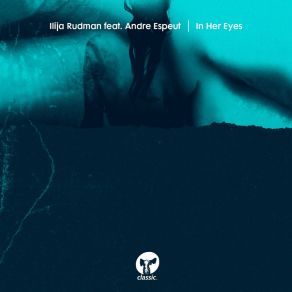 Download track In Her Eyes (Charles Webster's No Lies Remix; And Andre Espeut) Ilija RudmanAndre Espeut