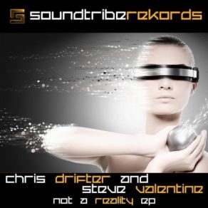 Download track Not A Reality (Original Mix) Chris Drifter, Steve Valentine