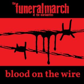 Download track Blood On The Wire (Disco Hell Remix) The Funeral March Of The Marionettes