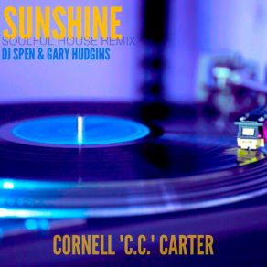 Download track Sunshine (DJ Spen & Gary Hudgins Soulful House Remix) Cornell C. C. CarterDj Spen