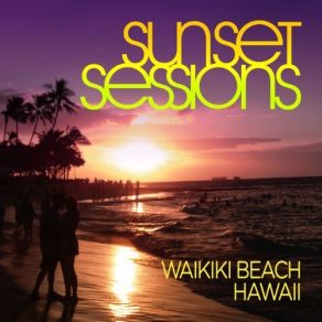 Download track Sunset Sessions: Waikiki Beach Hawaii (Continuous DJ Mix) Andy