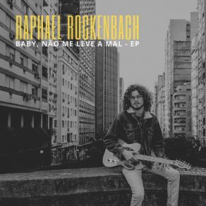 Download track Baby, Não Me Leve A Mal Raphael Rockenbach