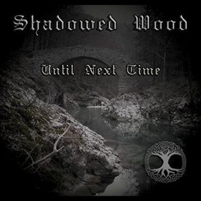 Download track The Knight Shadowed Wood