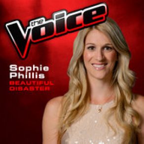 Download track Beautiful Disaster (The Voice 2013 Performance) Sophie Phillis