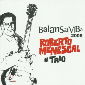 Download track Mas Que Nada Roberto Menescal Trio