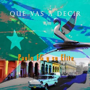 Download track Que Vas A Decir Paulo Fg, Su Elite