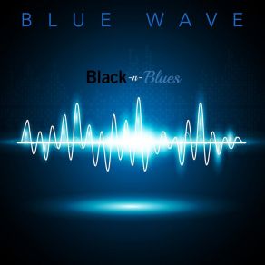 Download track What Have I Done To Me Blue Wave