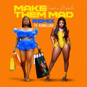 Download track Make Them Mad (Remix) Karma NikoleThe Kamillion