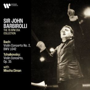 Download track Tchaikovsky Violin Concerto In D Major, Op. 35 II. Canzonetta. Andante Sir John Barbirolli, Mischa Elman