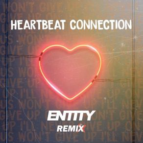 Download track Heartbeat Connection (ENTITY Remix) Entity