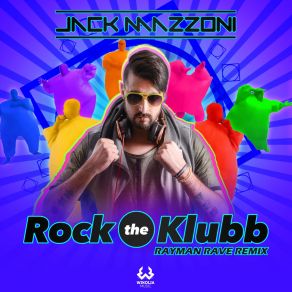 Download track Rock The Klubb (Rayman Rave Edit) Jack Mazzoni