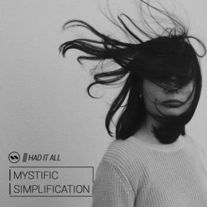 Download track Had It All (Simplification Remix) Simplification, Mystific