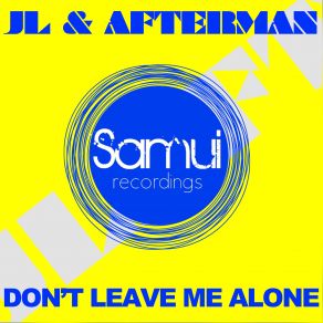 Download track Dont Leave Me Alone (Original Mix) Jl, Afterman