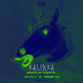 Download track Kalinka Unicorn On Ketamine