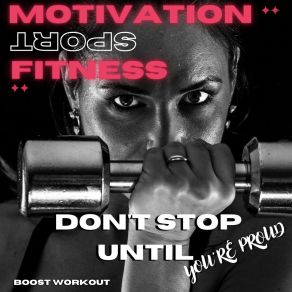 Download track Don't Stop Until You're Proud, Pt. 2 Motivation Sport Fitness