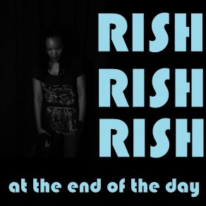 Download track At The End Of The Day Rish