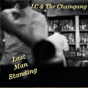 Download track Last Man Standing LC, The Chaingang