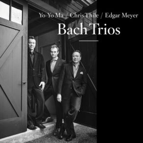 Download track Kommst Du Nun, Jesu, Vom Himmel Herunter, BWV 650 Chris Thile, Yo - Yo Ma, Edgar Meyer