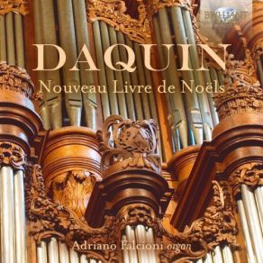 Download track Livre De Noëls, Op. 2: II. Noël, En Dialogue, Duo, Trio, Sur Le Cornet De Récit, La Tierce Du Positif Et La Pédalle De Flûte Adriano Falcioni