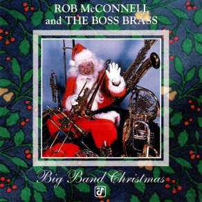 Download track Have Yourself A Merry Little Christmas / I'Ll Be Home For Christmas Rob McConnell, The Boss Brass