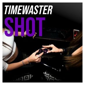 Download track Shot (Extended Mix) TimeWaster