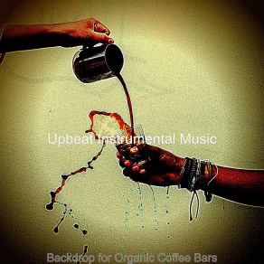 Download track Terrific Ambience For Coffeehouses Upbeat Instrumental Music