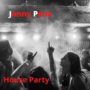 Download track House Party (Radio) Jonny Pena