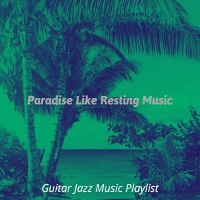 Download track Chilled Guitar Jazz Music Playlist