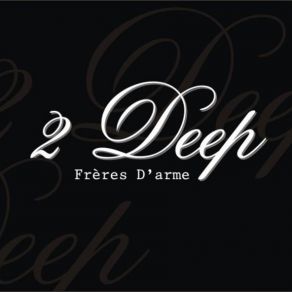 Download track C'Est Notre Vie (Feat. Section D'Assaut) 2Deep