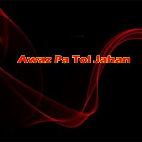 Download track Awaz Pa Tol Jahan Khalid Khan