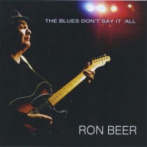 Download track The Blues Don't Say It All Ron Beer