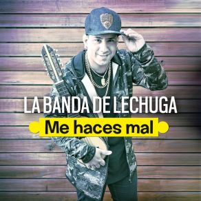 Download track Me Haces Mal La Banda De Lechuga