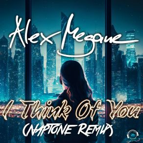 Download track I Think Of You (Naptone Remix Edit) Alex MeganeNaptone