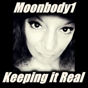 Download track Keeping It Real Moonbody1