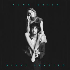 Download track Nighttime Stopped Bleeding Adam Green, Binki Shapiro