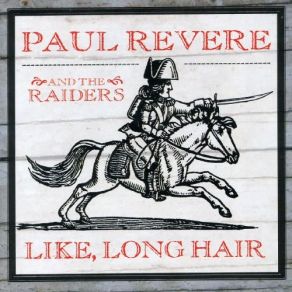 Download track Like, Long Hair Paul Revere, The RaidersPaul Revere & The Raiders