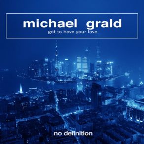 Download track Got To Have Your Love (Extended Mix) Michael Grald