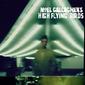 Download track A Simple Game Of Genius Noel Gallagher'S High Flying Birds