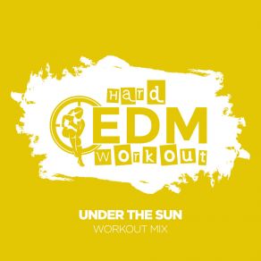 Download track Under The Sun (Instrumental Workout Mix 140 Bpm) Hard EDM Workout