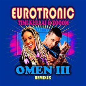 Download track Omen III (Mykotank Radio Mix) Eurotronic, Zooom, Timi'kullai